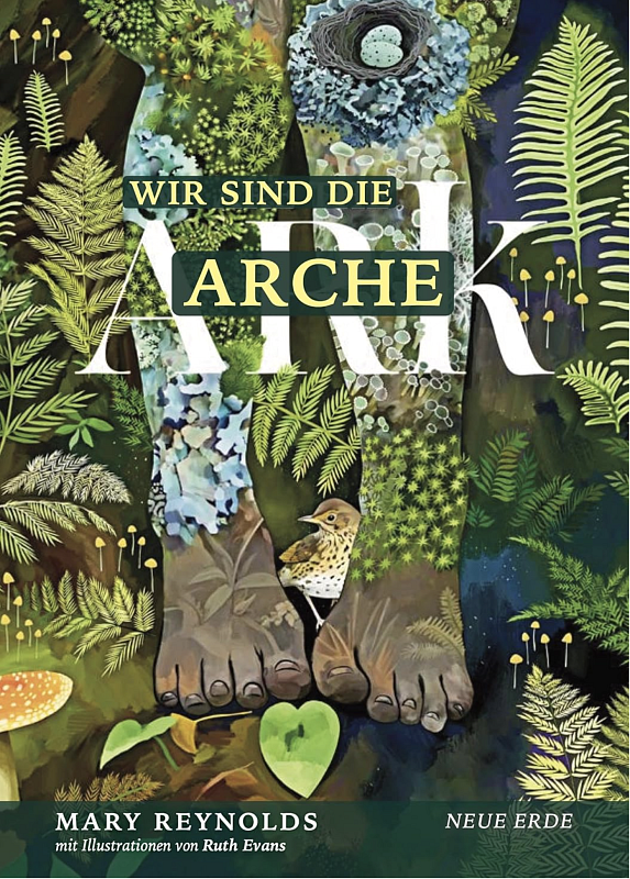 Buchtipp Mary Reynolds: Wir sind die Arche: Die Artenvielfalt retten – Unsere Gärten in ihre wahre Natur zurückverwandeln 